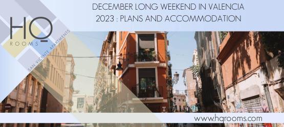December Long Weekend in Valencia 2023: Plans and Accom...