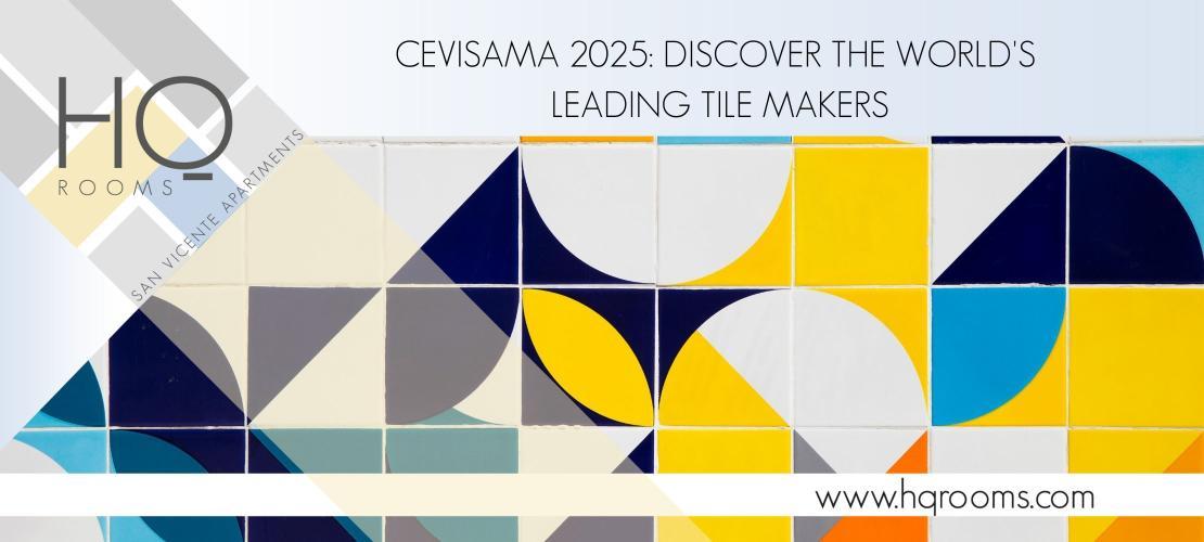 CEVISAMA 2025: Discover the World’s Leading Tile Makers