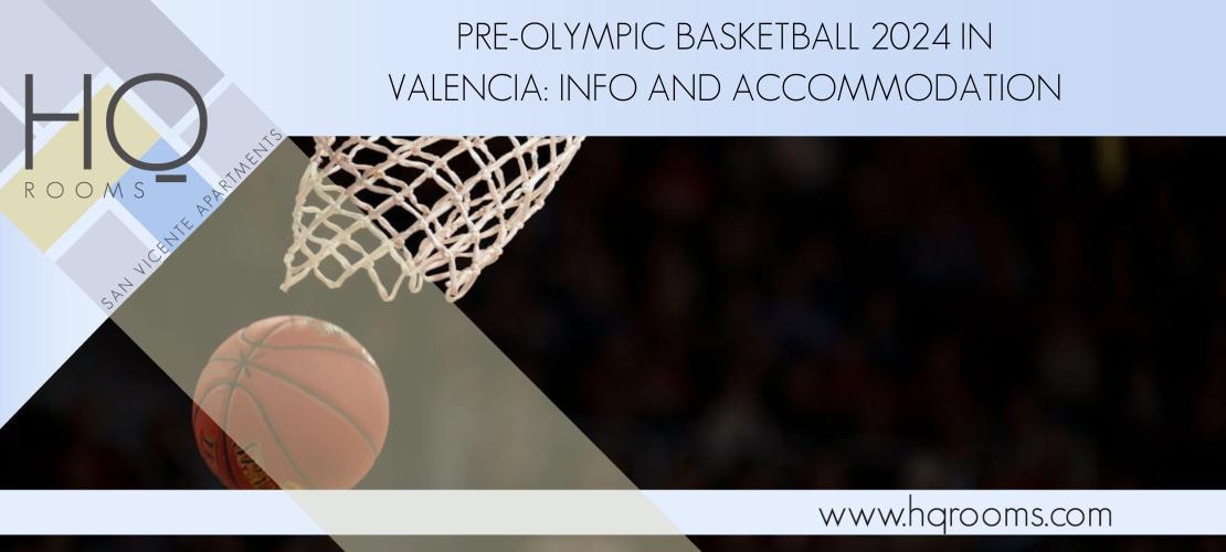 Pre-Olympic Basketball 2024 in Valencia : Info and Accommodation