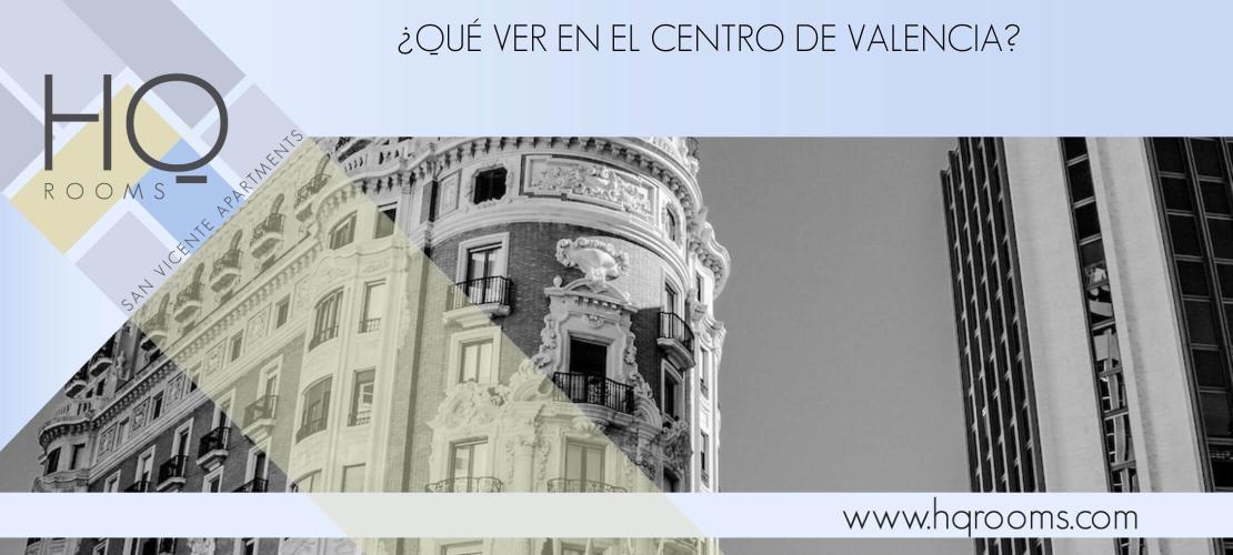 ¿Qué podemos ver y hacer en el centro de Valencia?