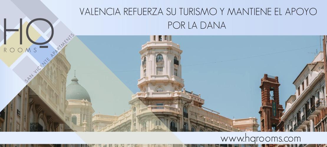Valencia refuerza su turismo mientras sigue apoyando a las zonas afectadas por la DANA